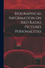 Biographical Information On Rko Radio Pictures Personalities
