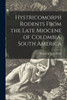 Hystricomorph Rodents From The Late Miocene Of Colombia, South America