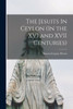 The Jesuits In Ceylon (In The Xvi And Xvii Centuries)