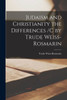 Judaism And Christianity The Differences /C By Trude Weiss-Rosmarin