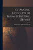 Changing Concepts Of Business Income, Report