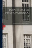 Paradigms For Psychopathology: A Contribution To Case History Analysis. --