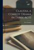 Claudia, A Comedy Drama In Three Acts