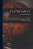 Gustin Family; Being The Story Of The Thomas Gustin Branch Of The Family Tree ...; To Which Has Been Added The Genealogies Of The Carlisle And Mclean Families ..