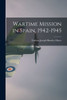 Wartime Mission In Spain, 1942-1945