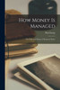 How Money Is Managed; The Ends And Means Of Monetary Policy
