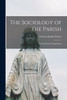 The Sociology Of The Parish; An Introductory Symposium