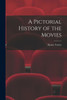 A Pictorial History Of The Movies