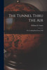 The Tunnel Thru The Air; Or, Looking Back From 1940