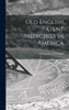 Old English Patent Medicines In America