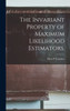 The Invariant Property Of Maximum Likelihood Estimators.