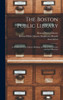 The Boston Public Library: A Handbook To The Library Building, Its Mural Decorations And Its Collections