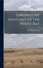 Laboratory Anatomy Of The White Rat