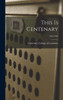 This Is Centenary; 1942-1949