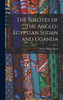 The Nilotes Of The Anglo-Egyptian Sudan And Uganda