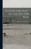 Fighter Aircraft Of The 1914-1918 War