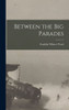 Between The Big Parades