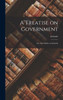 A Treatise On Government: Or, The Politics Of Aristotle
