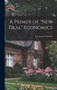 A Primer Of New Deal Economics