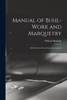 Manual Of Buhl-Work And Marquetry: With Practical Instructions For Learners