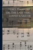 H.M.S. Pinafore, Or, The Lass That Loved A Sailor: An Entirely Original Nautical Comic Opera, In Two Acts