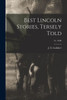 Best Lincoln Stories, Tersely Told; Yr. 1898