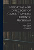 New Atlas And Directory Of Grand Traverse County, Michigan