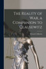 The Reality Of War, A Companion To Clausewitz
