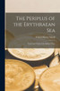 The Periplus Of The Erythraean Sea; Travel And Trade In The Indian Ocean
