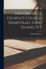 History Of St. George'S Church, Hempstead, Long Island, N.Y