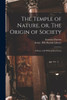 The Temple Of Nature, Or, The Origin Of Society: A Poem, With Philosophical Notes
