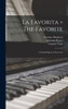 La Favorita = The Favorite: A Grand Opera In Four Acts
