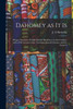 Dahomey As It Is: Being A Narrative Of Eight Months' Residence In That Country, With A Full Account Of The Notorious Annual Customs, And The Social A