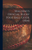 Spalding'S Official Rugby Foot Ball Guide (1914)