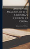 Authentic Memoirs Of The Christian Church In China