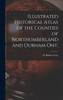 Illustrated Historical Atlas Of The Counties Of Northumberland And Durham Ont. [Microform]