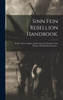 Sinn Fein Rebellion Handbook.: Easter, 1916. Complete And Connected Narrative Of The Rising, With Detailed Accounts ..