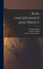Risk, Uncertainty And Profit
