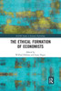 The Ethical Formation Of Economists (Sceme Studies In Economic Methodology)