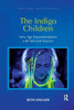 The Indigo Children: New Age Experimentation With Self And Science (Routledge New Religions)