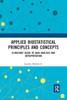 Applied Biostatistical Principles And Concepts: Clinicians' Guide To Data Analysis And Interpretation