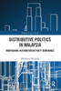 Distributive Politics In Malaysia (Politics In Asia)