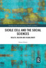 Sickle Cell And The Social Sciences (Routledge Studies In The Sociology Of Health And Illness)