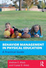 Behavior Management In Physical Education: A Practical Guide