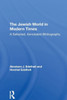 The Jewish World In Modern Times: A Selected, Annotated Bibliography