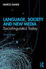 Language, Society, And New Media: Sociolinguistics Today