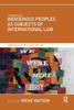 Indigenous Peoples As Subjects Of International Law (Indigenous Peoples And The Law)