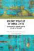 Military Strategy Of Small States (Cass Military Studies)