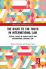 The Right To The Truth In International Law: Victimsæ Rights In Human Rights And International Criminal Law (Human Rights And International Law)
