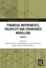 Financial Mathematics, Volatility And Covariance Modelling (Routledge Advances In Applied Financial Econometrics)